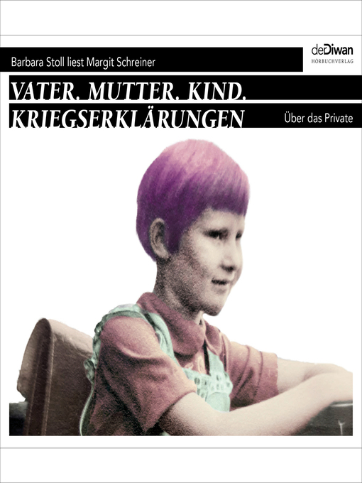 Title details for Vater. Mutter. Kind. Kriegserklärungen--Über das Private by Margit Schreiner - Available